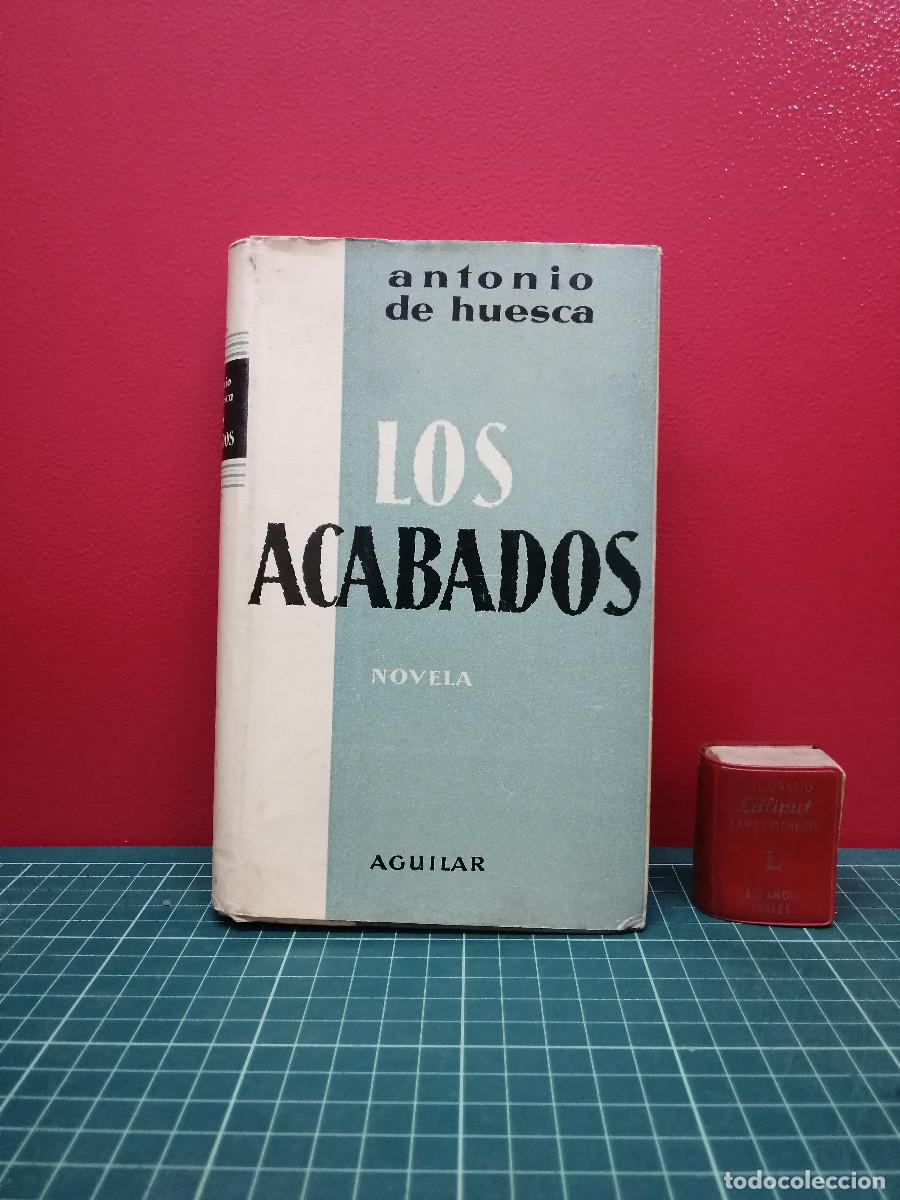 Libros de segunda mano: Los acabados - Antonio de Huesca