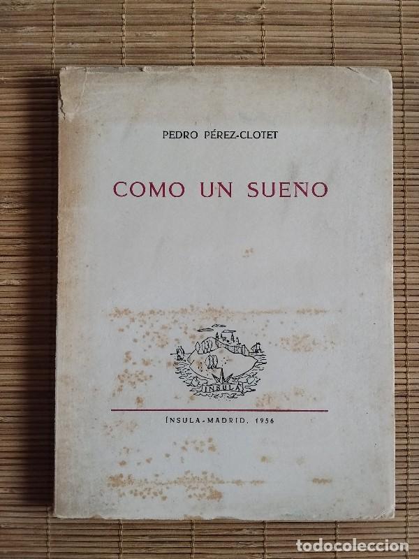 Libros de segunda mano: Como un sue&ntilde;o - Pedro P&eacute;rez-Clotet - Editorial &Iacute;nsula - Madrid 1956