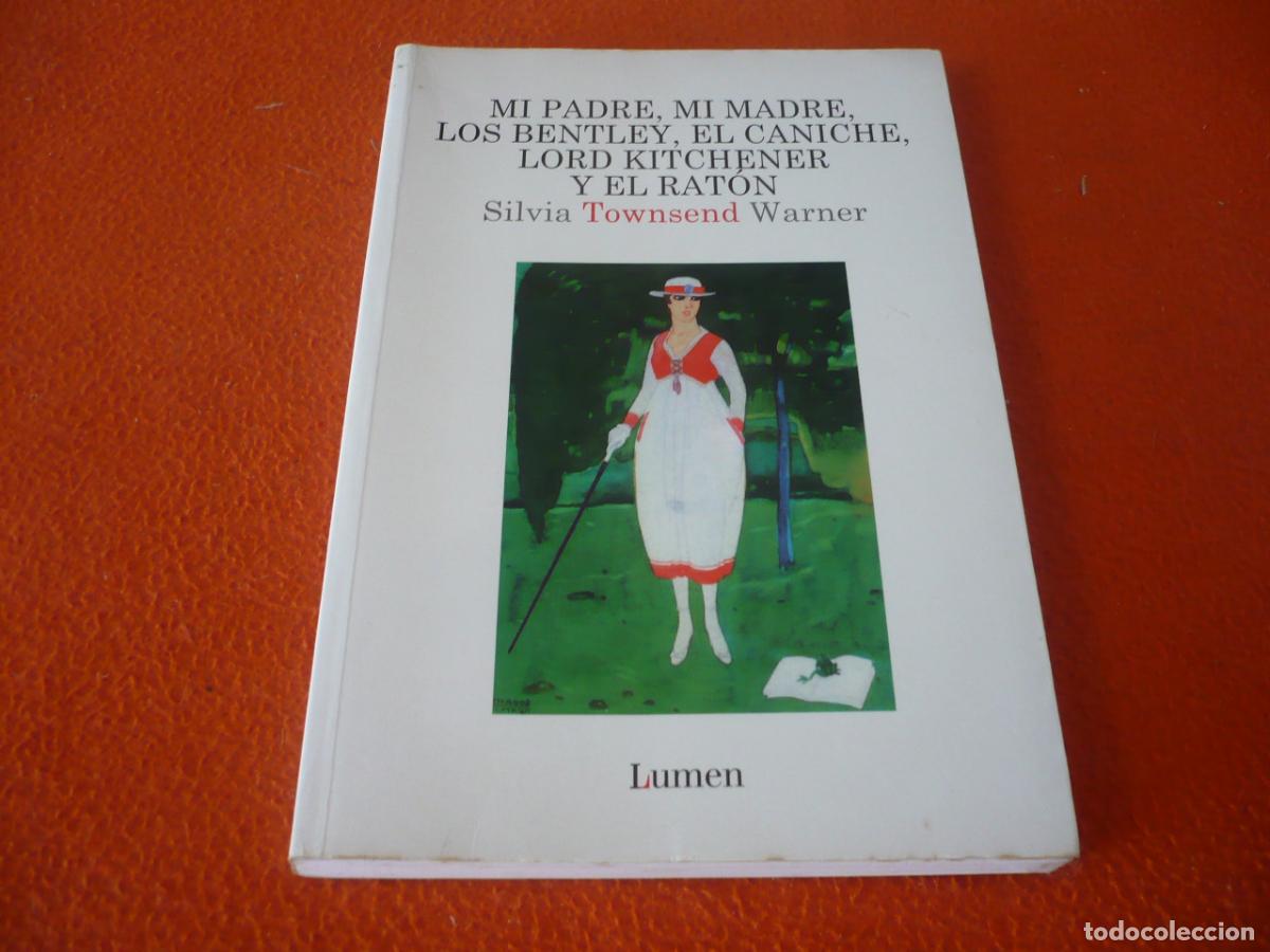 Libros de segunda mano: MI PADRE MADRE LOS BENTLEY EL CANICHE LORD KITCHENER Y EL RATON ( SILVIA TOWNSEND WARNER) LUMEN 1998