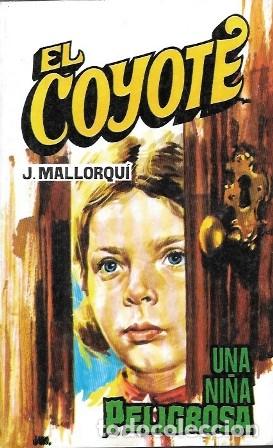 Libros de segunda mano: UNA NI&Ntilde;A PELIGROSA - COLECCI&Oacute;N EL COYOTE N&ordm; 113 - MALLORQUI, J. - A-COYOTE-608