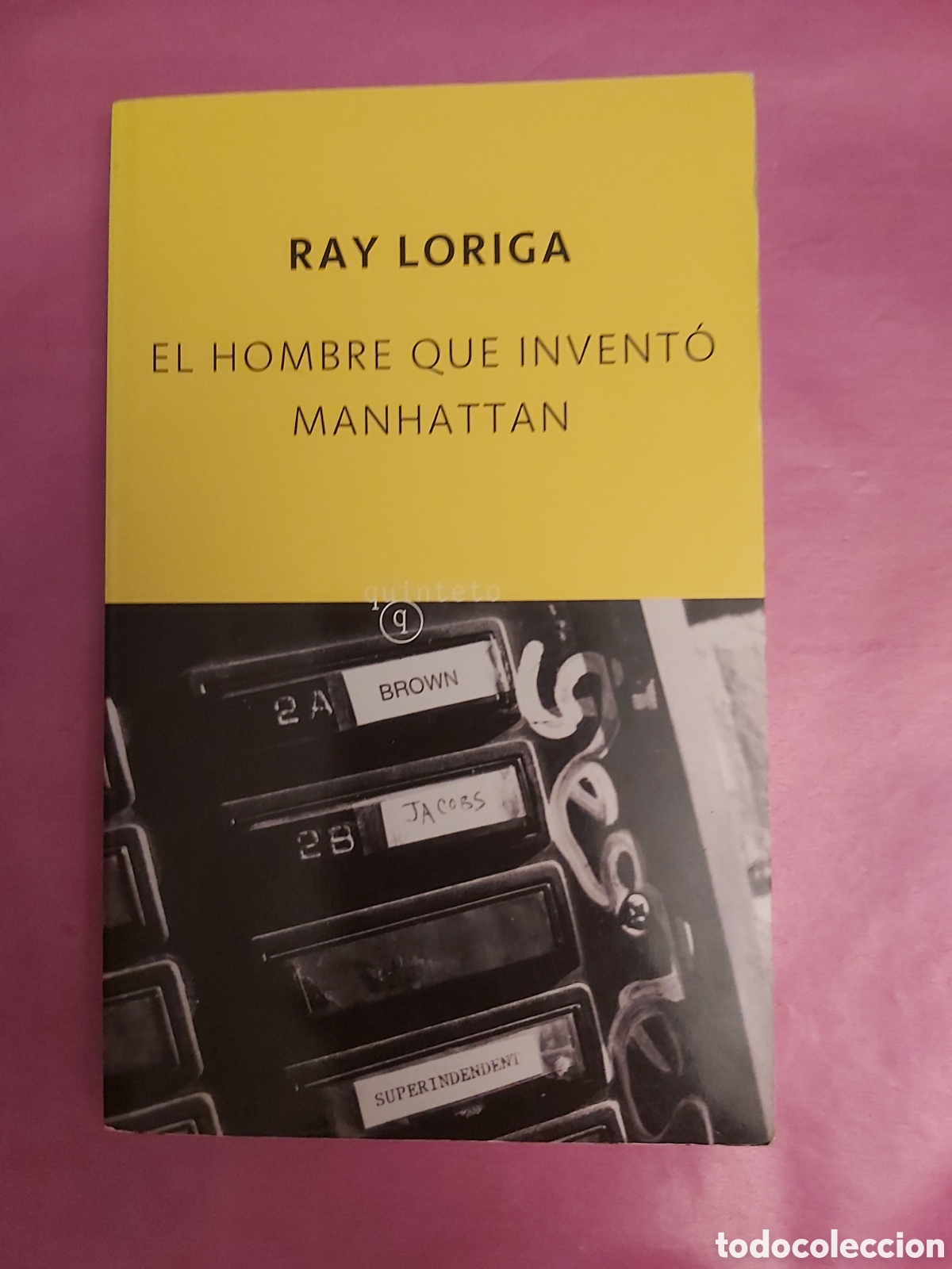 Libros de segunda mano: EL HOMBRE QUE INVENT&Oacute; MANHATTAN RAY LORIGA QUINTETO 2007