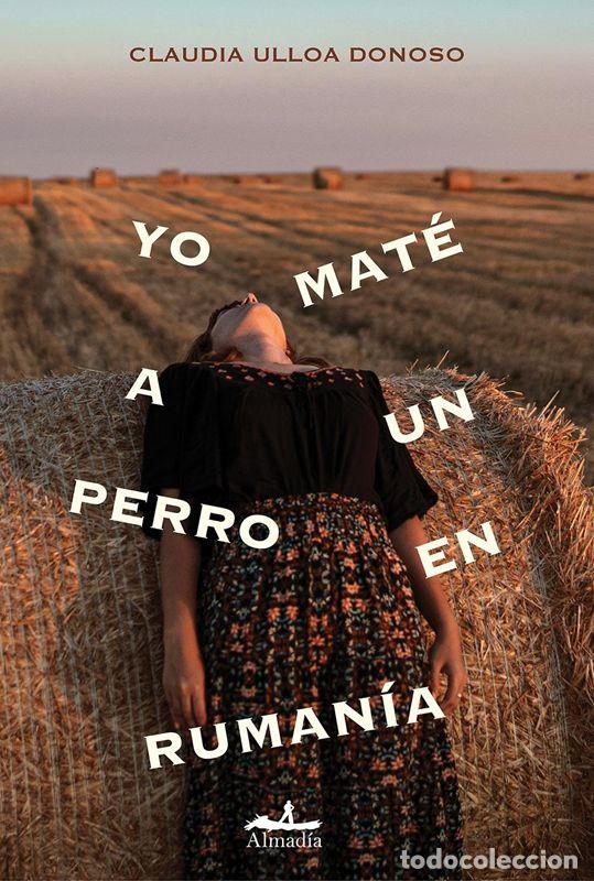 Libros de segunda mano: Yo mat&eacute; a un perro en Ruman&iacute;a. - Ulloa Donoso, Claudia.
