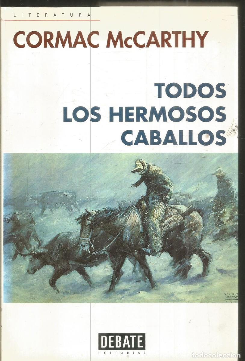 Libros de segunda mano: CORMAC McCARTHY. TODOS LOS HERMOSOS CABALLOS. DEBATE EDITORIAL. PRIMERA EDICION