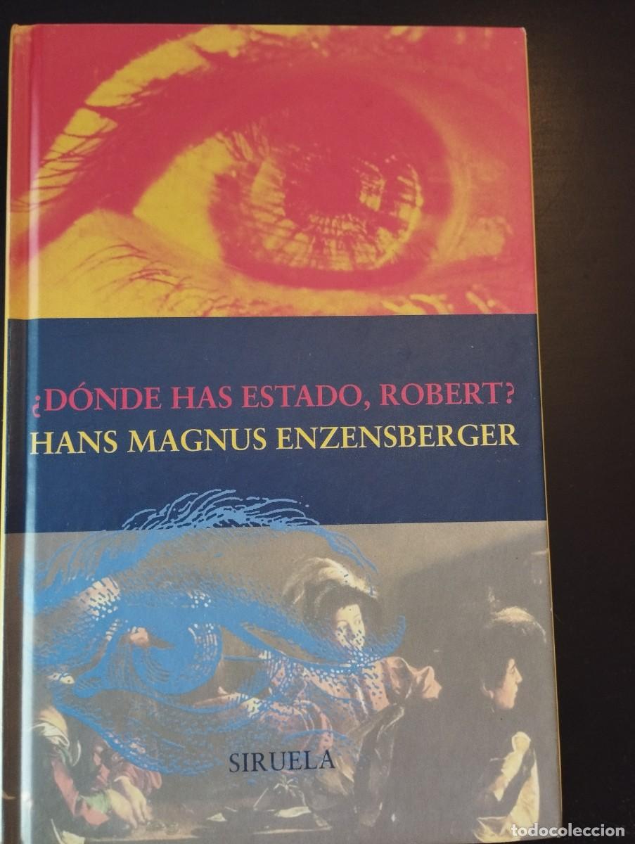 Libros de segunda mano: &iquest;D&oacute;nde has estado, Robert? Hans Magnus Enzensberger (Siruela)
