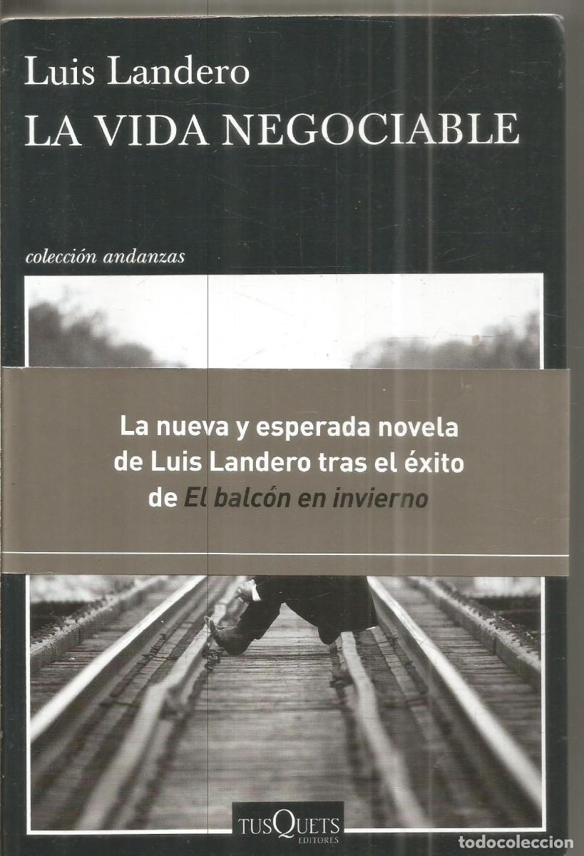 Libros de segunda mano: LUIS LANDERO. LA VIDA NEGOCIABLE. TUSQUETS ANDANZAS. PRIMERA EDICION