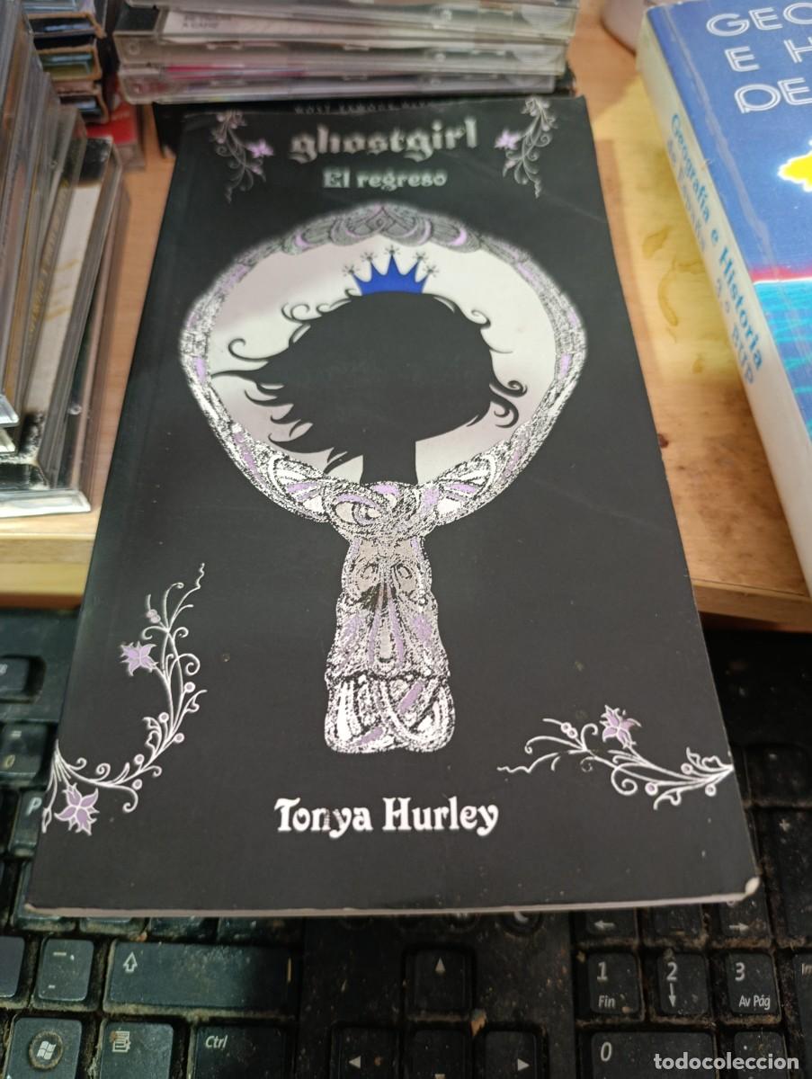 Libros de segunda mano: GHOSTGIRL. EL REGRESO TONYA HURLEY. EST33B1