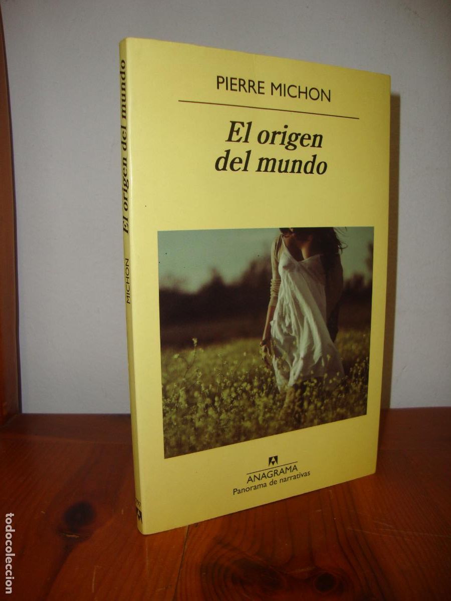 Libros de segunda mano: EL ORIGEN DEL MUNDO (ANAGRAMA, PANORAMA DE NARRATIVAS) - PIERRE MICHON