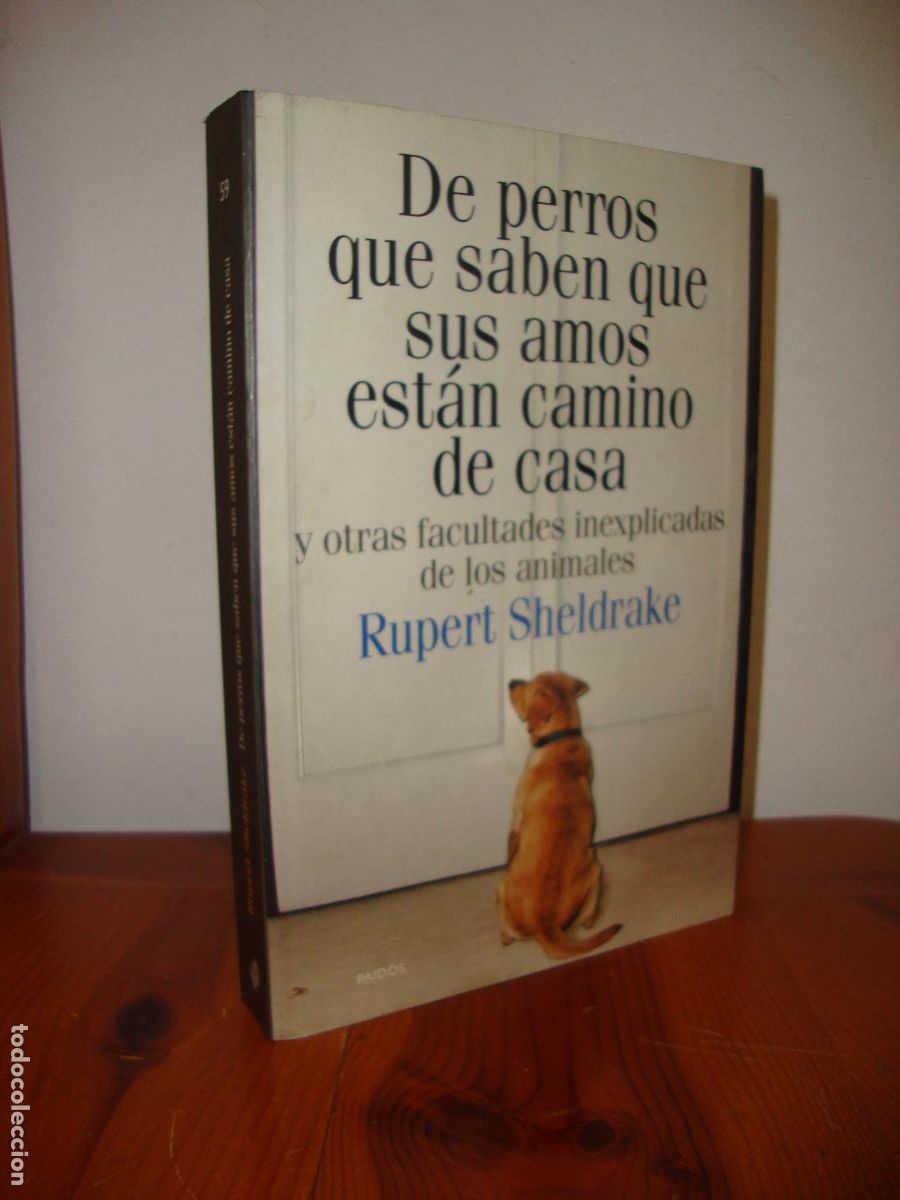 Gebrauchte B&uuml;cher: DE PERROS QUE SABEN QUE SUS AMOS ESTAN CAMINO DE CASA Y OTRAS FACULTADES INEXPLICABLES DE LOS ANIMAL