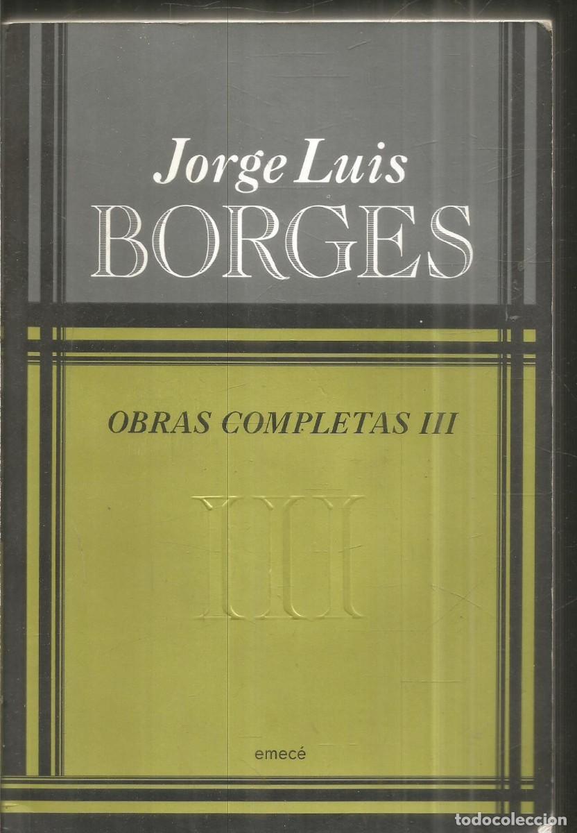Libros de segunda mano: JORGE LUIS BORGES. OBRAS COMPLETAS III. 1975-1985. EMECE.