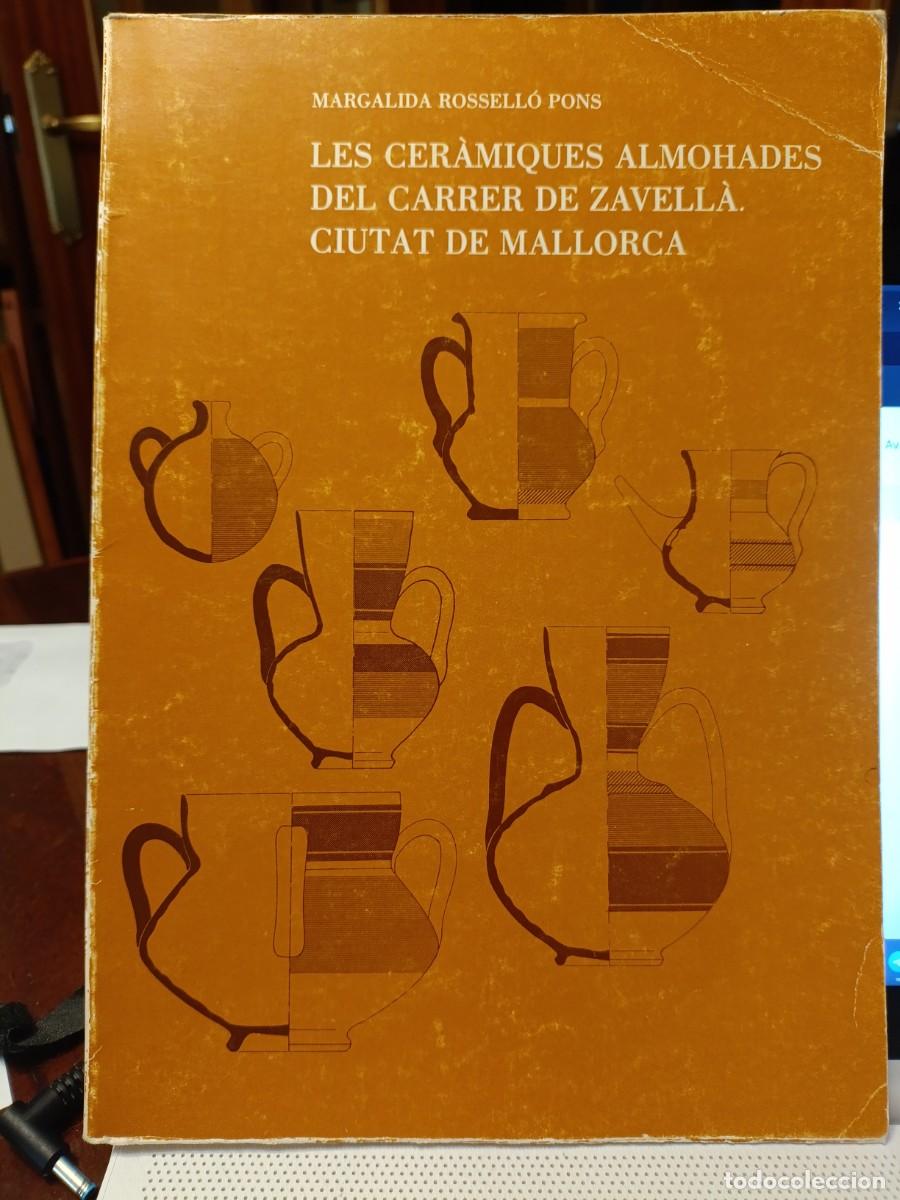 Libros de segunda mano: LES CEREAMIQUES ALMOHADES DEL CARRER DE ZAVELLA CIUTAT DE MALLORCA 1983