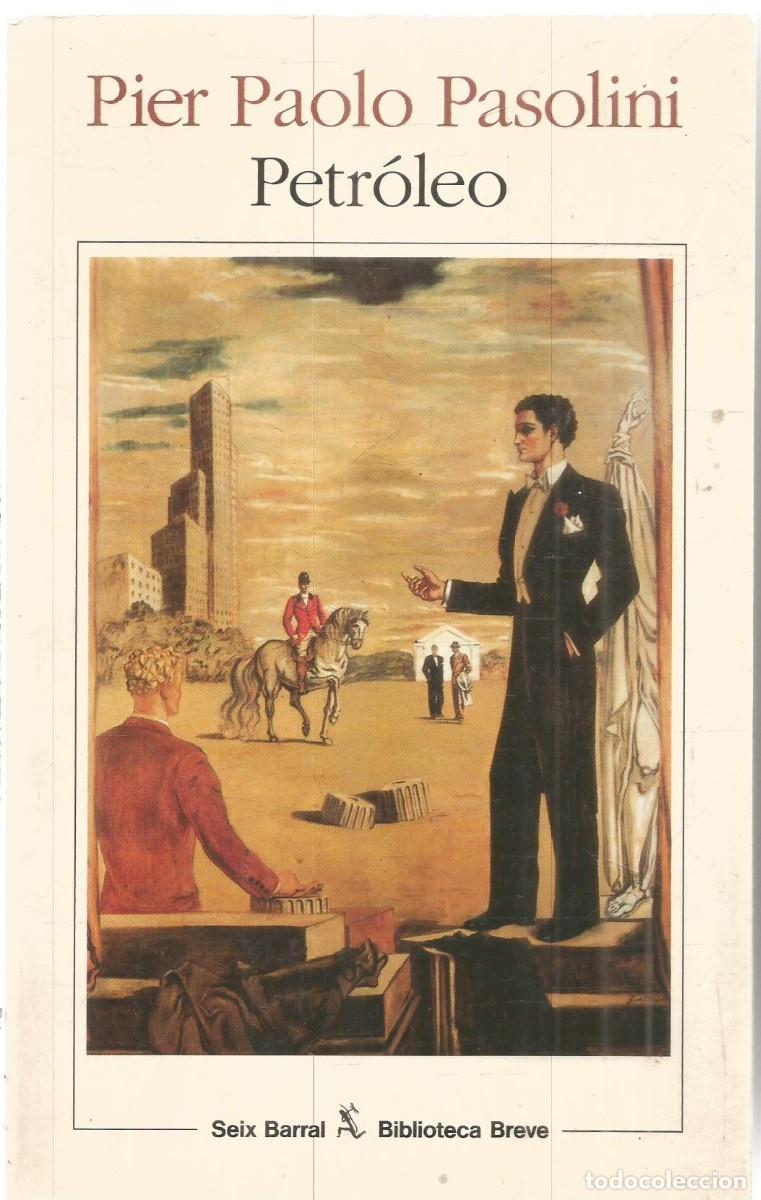 Libros de segunda mano: PIER PAOLO PASOLINI. PETROLEO. SEIX BARRAL. PRIMERA EDICION