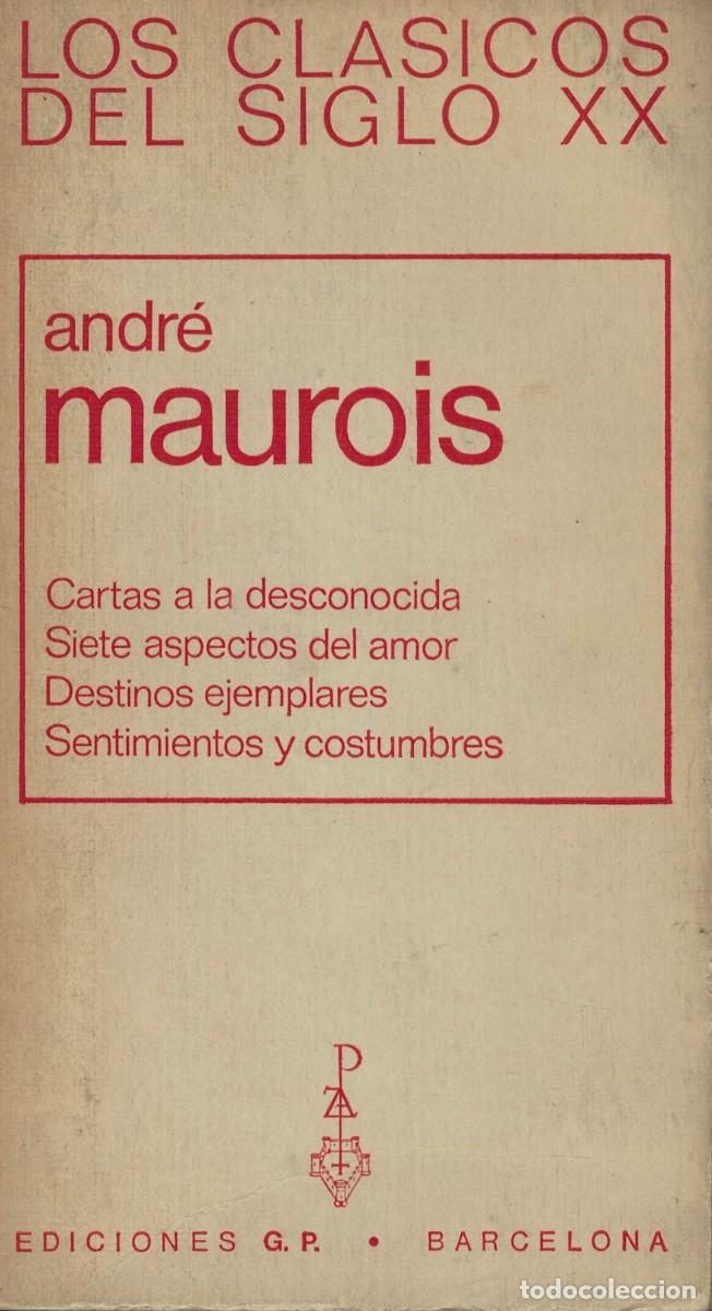 Libros de segunda mano: Andr&eacute; Maurois, Cartas a la desconocida Siete aspectos del amor Destinos ejemplares Sentimientos...