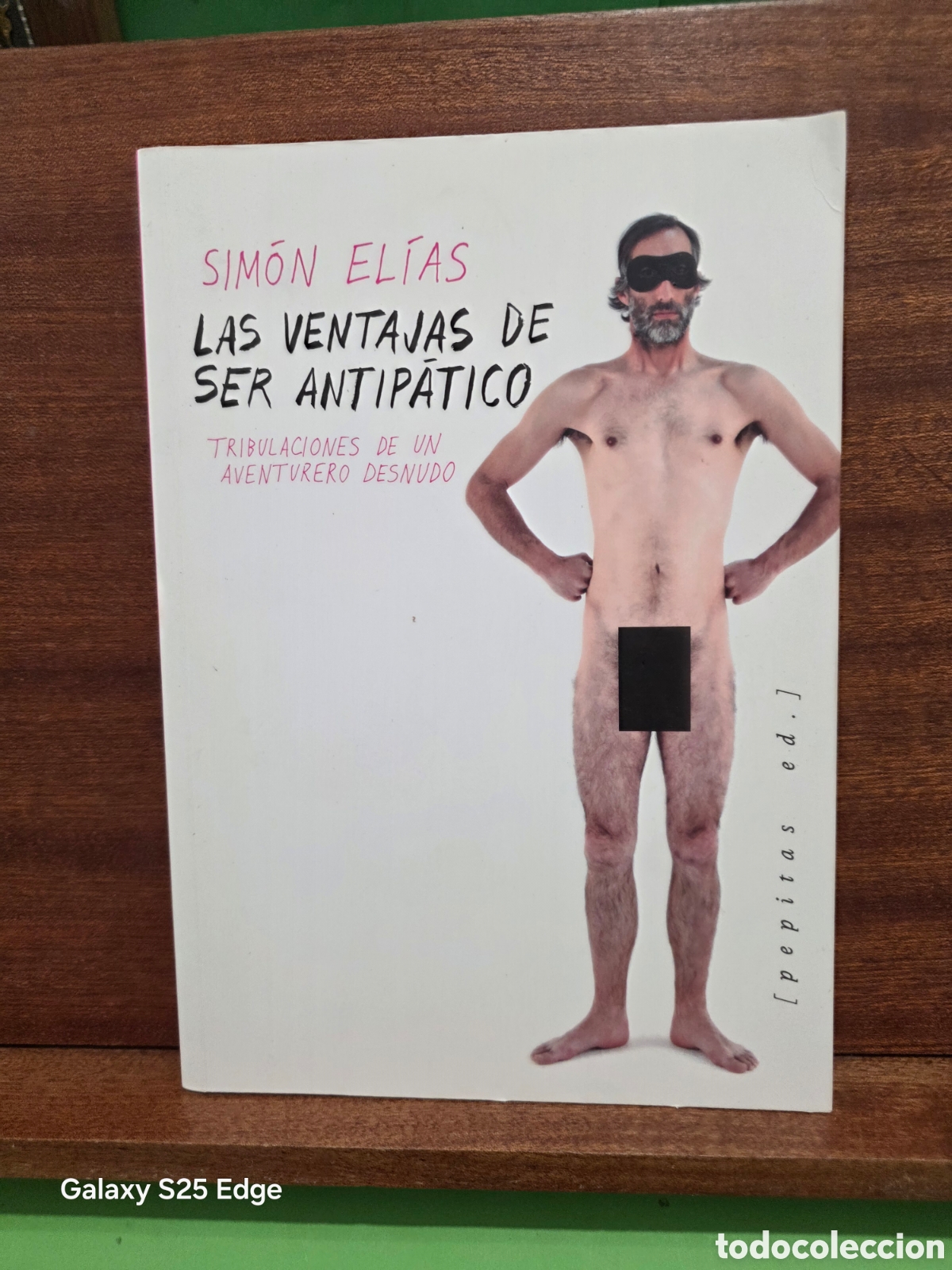 Libros de segunda mano: SIM&Oacute;N EL&Iacute;AS...&rdquo;&rdquo;LAS VENTAJAS DE SER ANTIP&Aacute;TICO&rdquo;&rdquo;...TRIBULACIONES DE UN SER ANTIP&Aacute;TICO...PEPITAS ED..