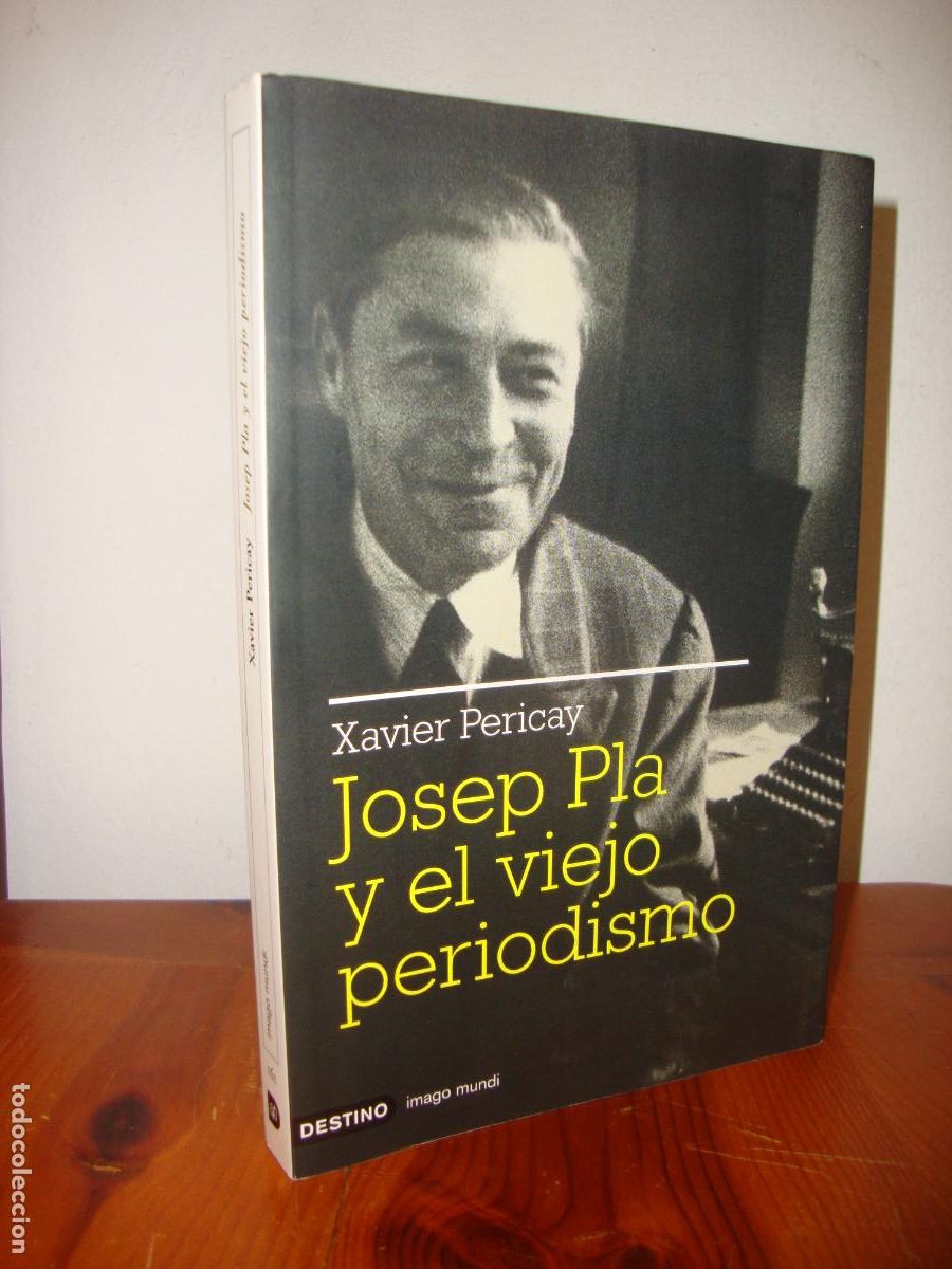 Libri di seconda mano: JOSEP PLA Y EL VIEJO PERIODISMO (EDICIONES DESTINO) - XAVIER PERICAY