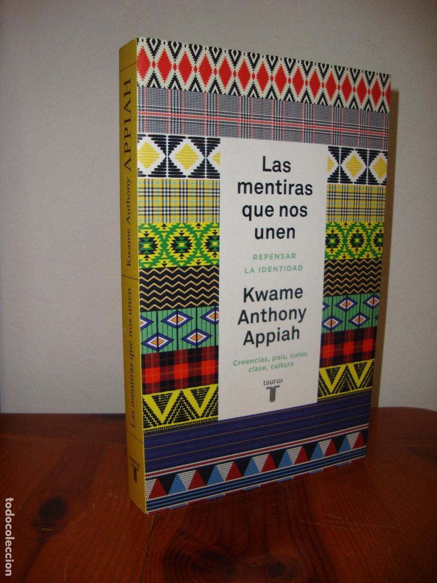 Second hand books: LAS MENTIRAS QUE NOS UNEN (TAURUS) - KWAME ANTHONY APPIAH