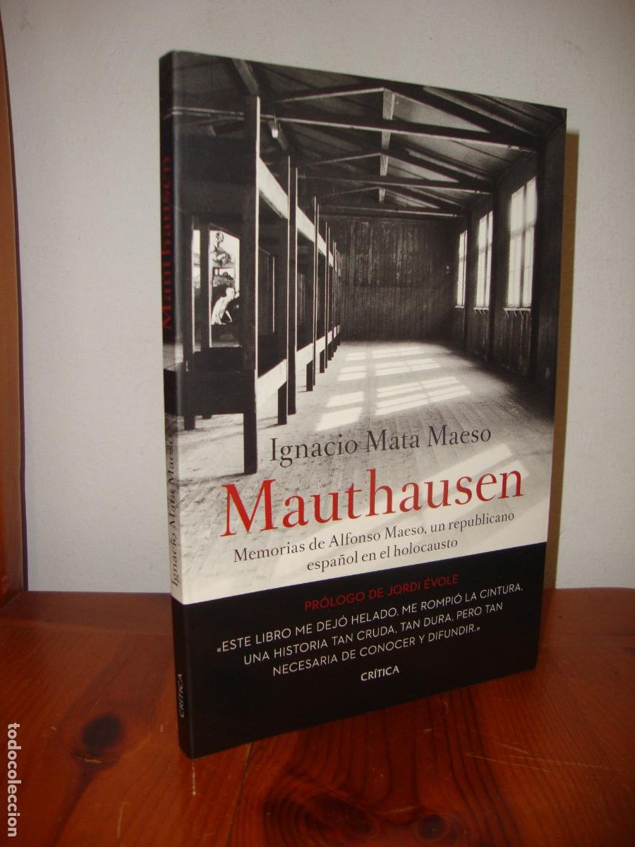 Gebrauchte B&uuml;cher: MAUTHAUSEN. MEMORIAS DE ALFONSO MAESO, UN REPUBLICANO ESPA&Ntilde;OL EN EL HOLOCAUSTO (CRITICA) - IGNACIO