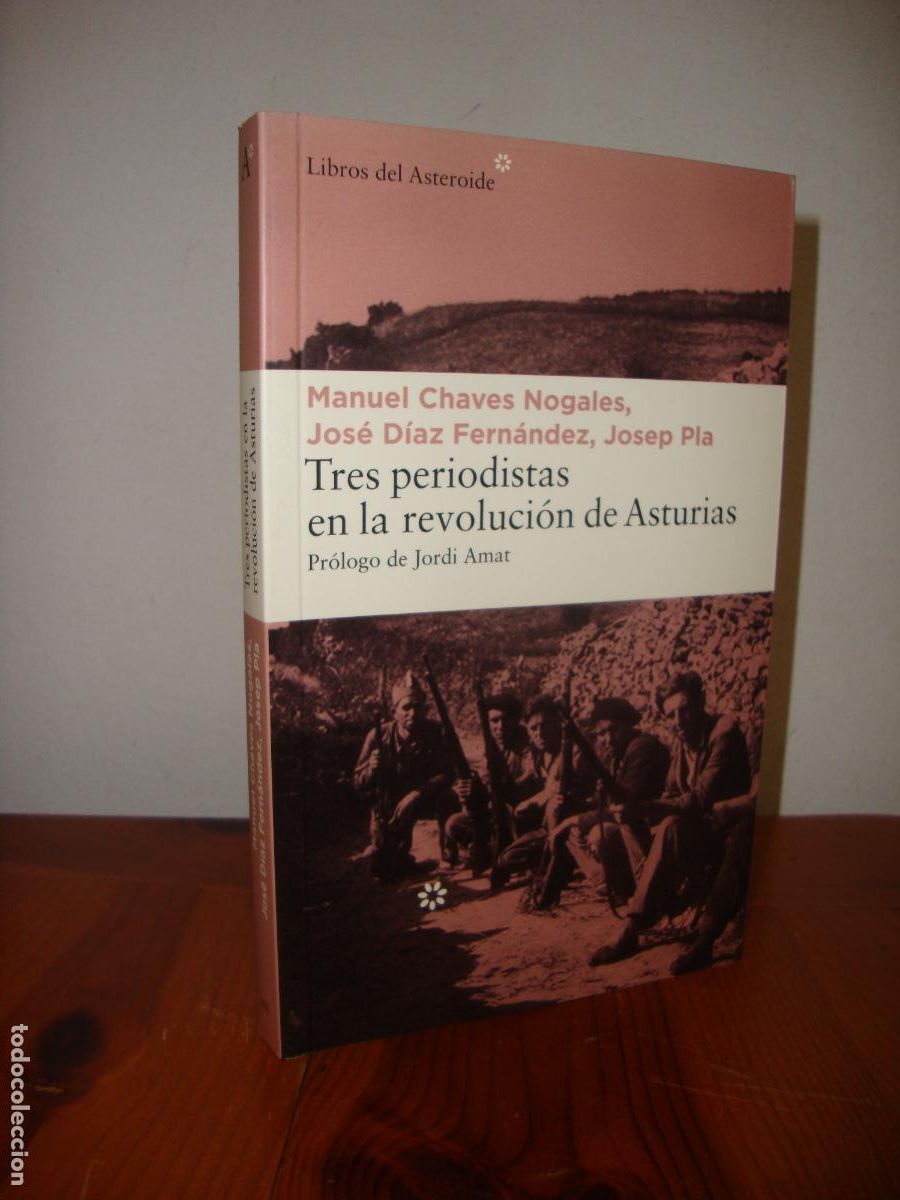 Gebrauchte B&uuml;cher: TRES PERIODISTAS EN LA REVOLUCION DE ASTURIAS (LIBROS DEL ASTEROIDE) - MANUEL CHAVES NOGALES, JOSE D
