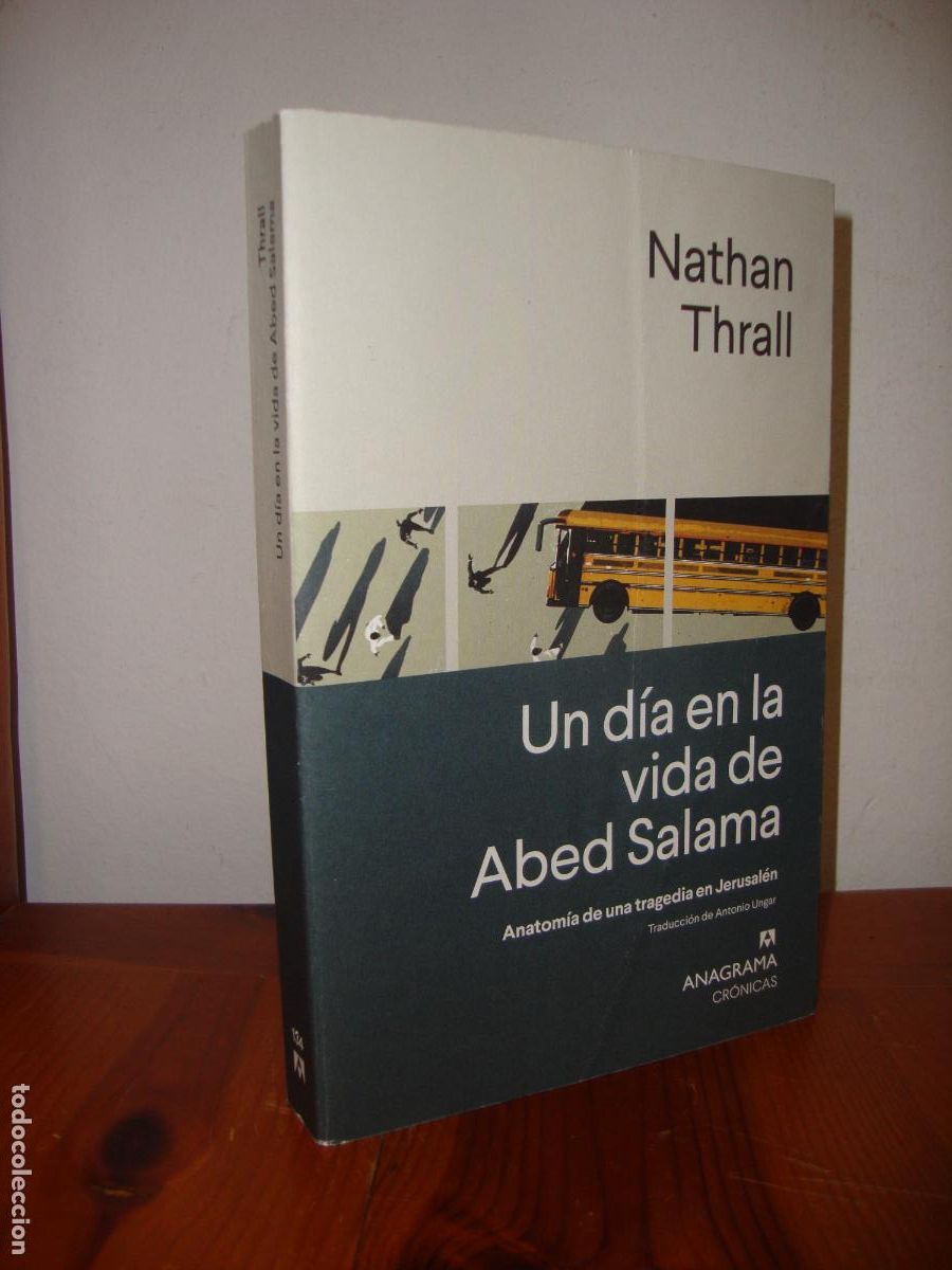 Gebrauchte B&uuml;cher: UN DIA EN LA VIDA DE ABED SALAMA. ANATOMIA DE UNA TRAGEDIA EN JERUSALEN (ANAGRAMA CRONICAS) - NATHAN
