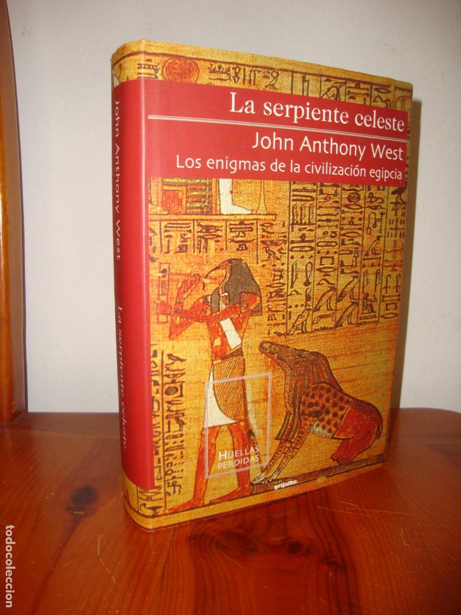 Gebrauchte B&uuml;cher: LA SERPIENTE CELESTE. LOS ENIGMAS DE LA CIVILIZACION EGIPCIA (GRIJALBO) - JOHN ANTHONY WEST