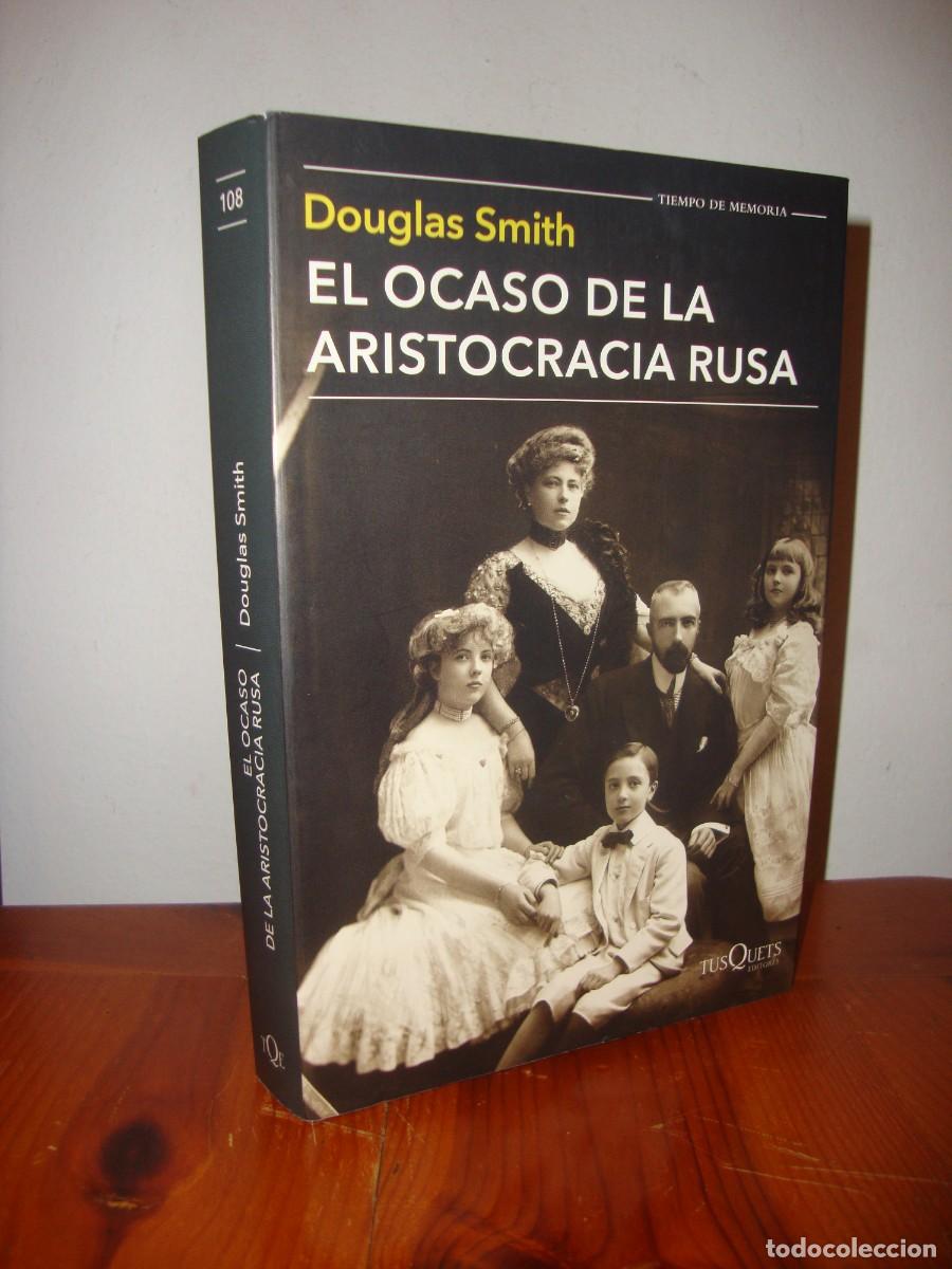 Libros de segunda mano: EL OCASO DE LA ARISTOCRACIA RUSA (TUSQUETS) - DOUGLAS SMITH