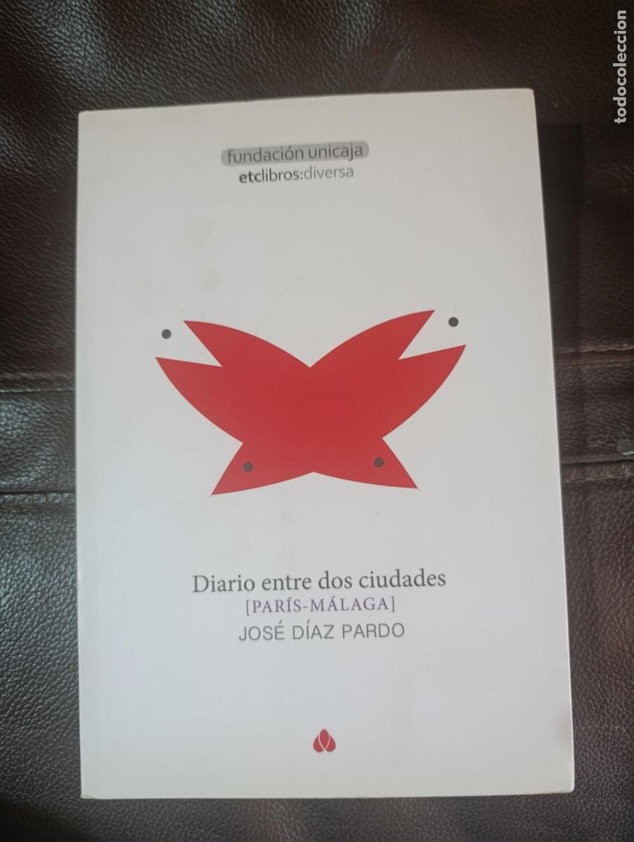Libros de segunda mano: DIARIO ENTRE DOS CIUDADES PARIS MALAGA JOSE DIAZ PARDO