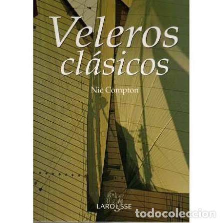 Libros de segunda mano: VELEROS CLASICOS/NIC COMPTON