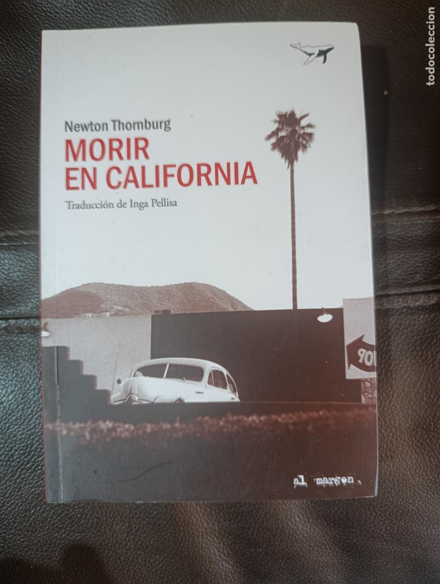 Libros de segunda mano: MORIR EN CALIFORNIA NEWTON THOMBURG