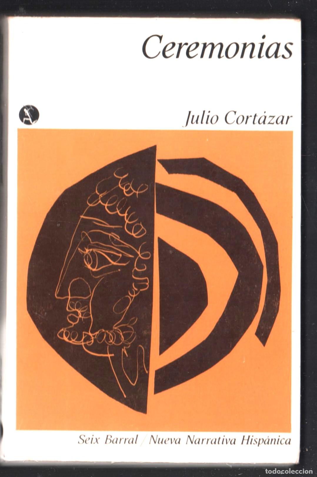 Libros de segunda mano: JULIO CORT&Aacute;ZAR CEREMONIAS ED SEIX BARRAL 1981 8&ordf; EDICI&Oacute;N ISBN 84-322-1315-2 25 RELATOS O CUENTOS