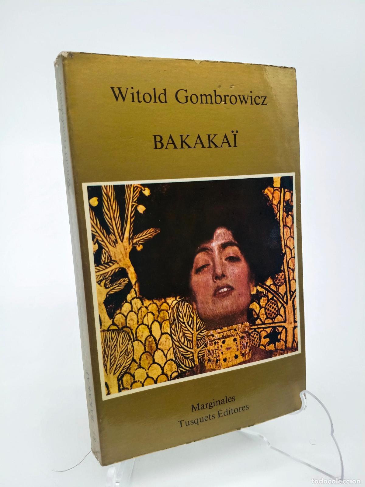 Libros de segunda mano: WITOLD GOMBROWICZ - BAKAKA&Iuml;. TUSQUETS
