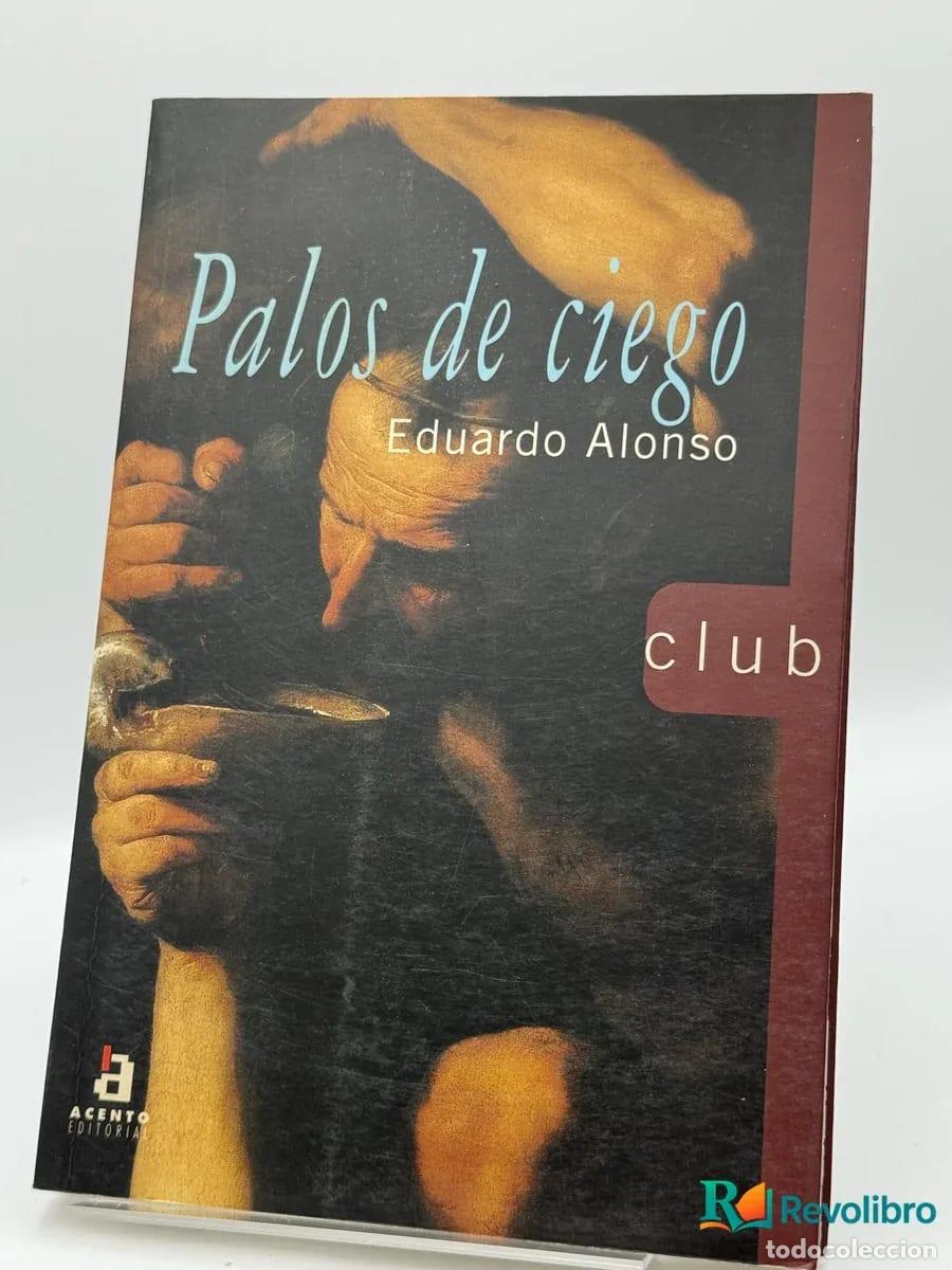 Libros de segunda mano: Palos de ciego - Eduardo Alonso