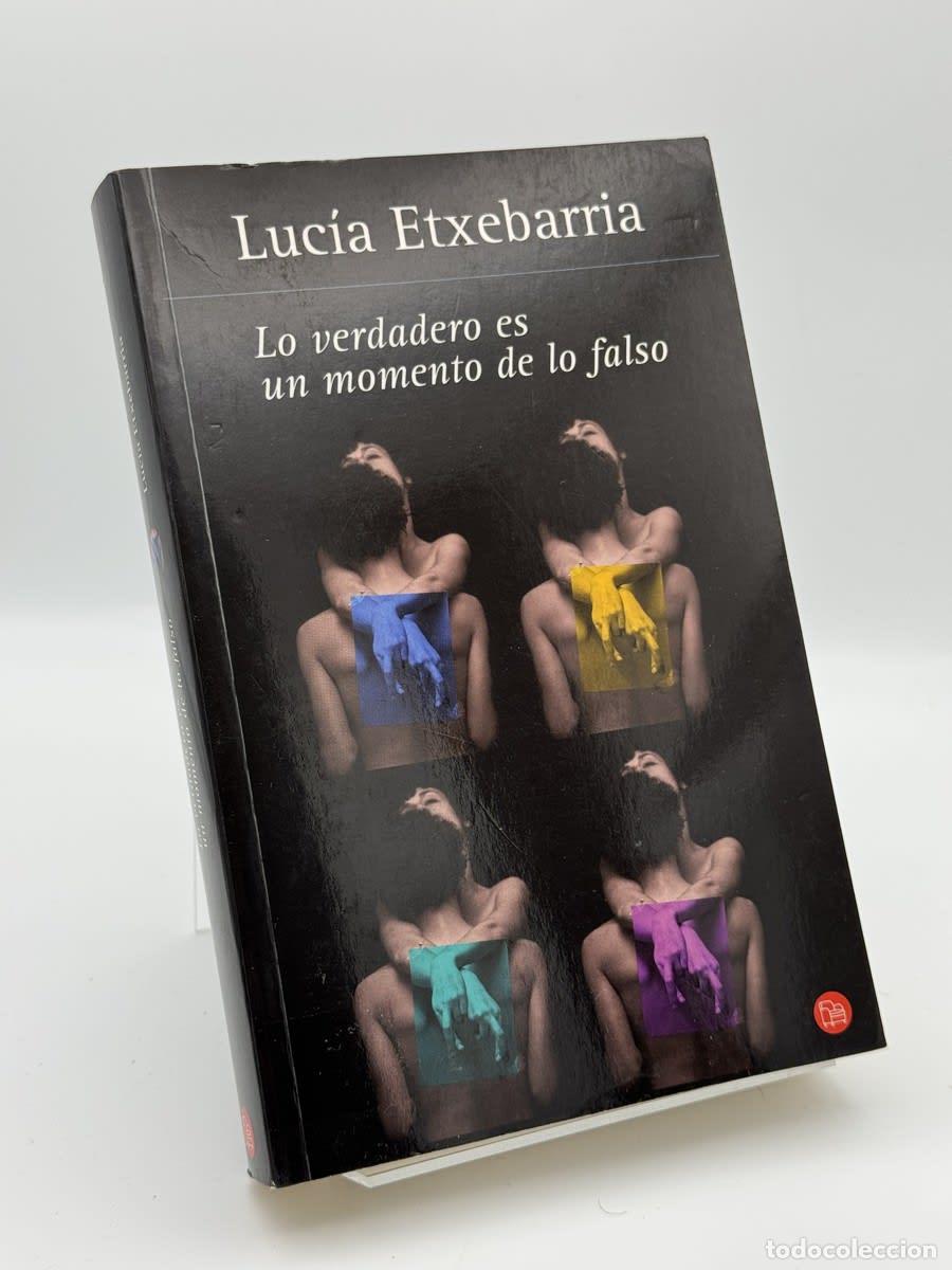 Libros de segunda mano: Lo verdadero es un momento de lo falso - Luc&iacute;a Etxebarr&iacute;a
