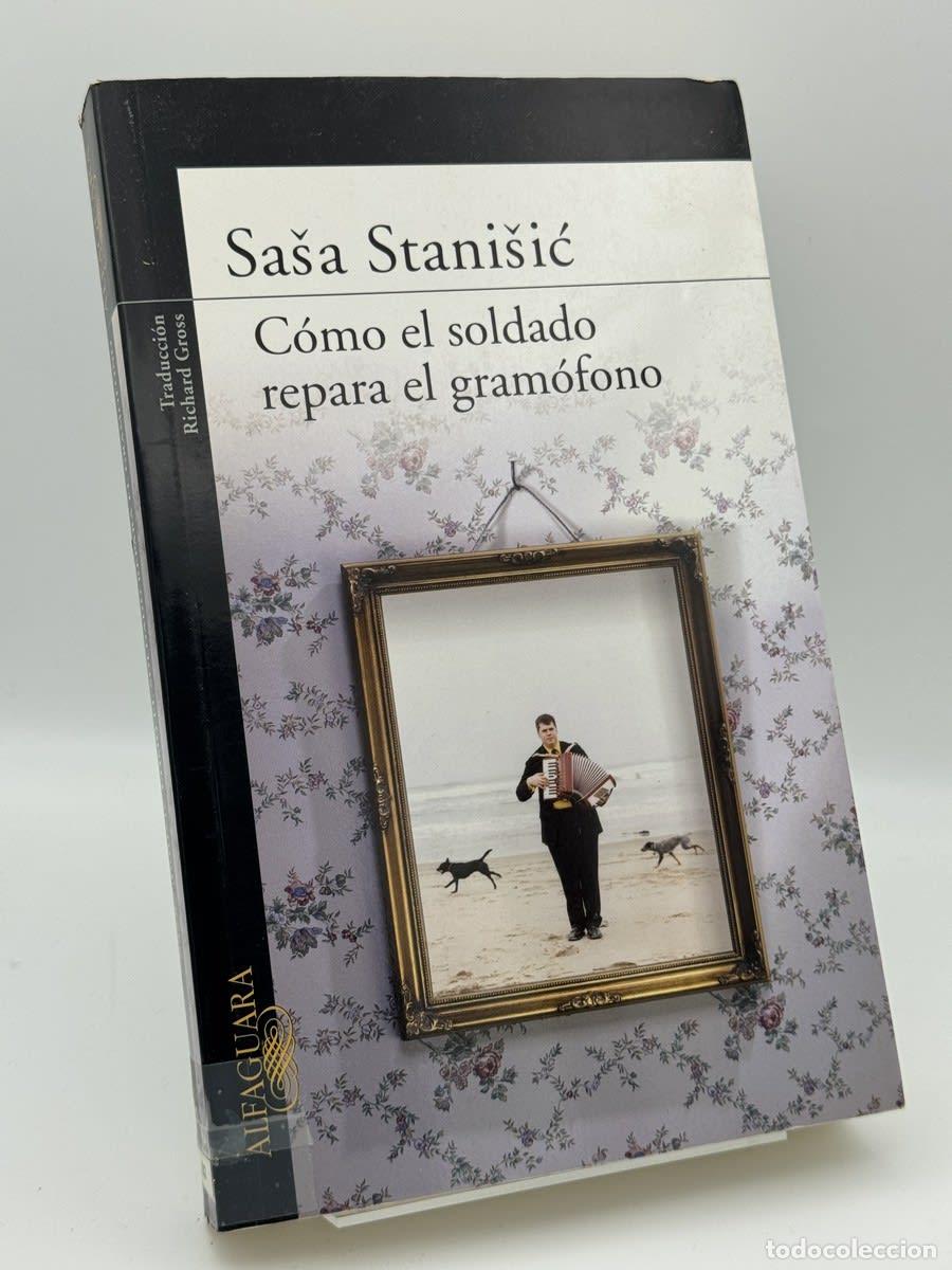 Libros de segunda mano: C&oacute;mo el soldado repara el gram&oacute;fono - Sa&scaron;a Stani&scaron;ić