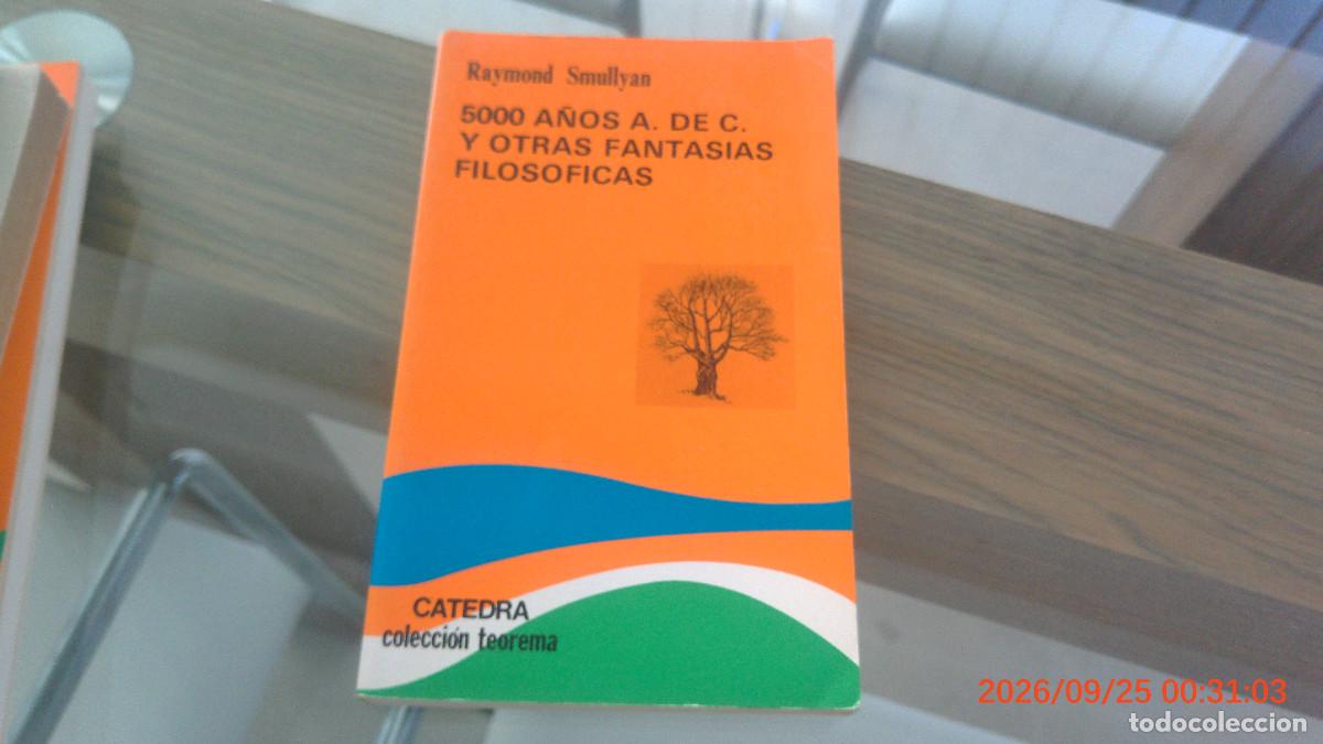 Libros de segunda mano: RAYMOND SMULLYAN. 5000 A&Ntilde;OS A. DE C. Y OTRAS FANTASIAS FILOSOFICAS. CATEDRA