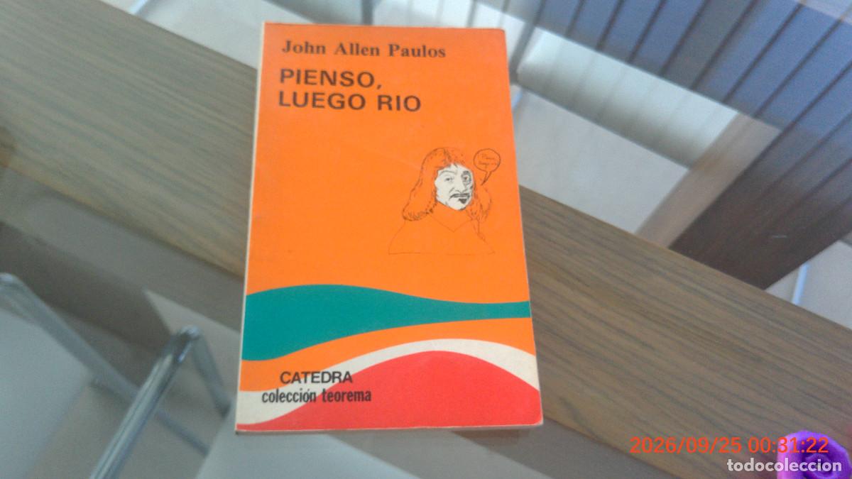 Libros de segunda mano: PIENSO, LUEGO R&Iacute;O - PAULOS, JOHN ALLEN CATEDRA TEOREMA
