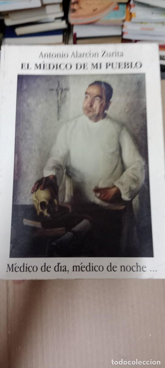 Libros de segunda mano: EL MEDICO DE MI PUEBLO ANTONIO ALARCON ZURITA LIBRO CU-05