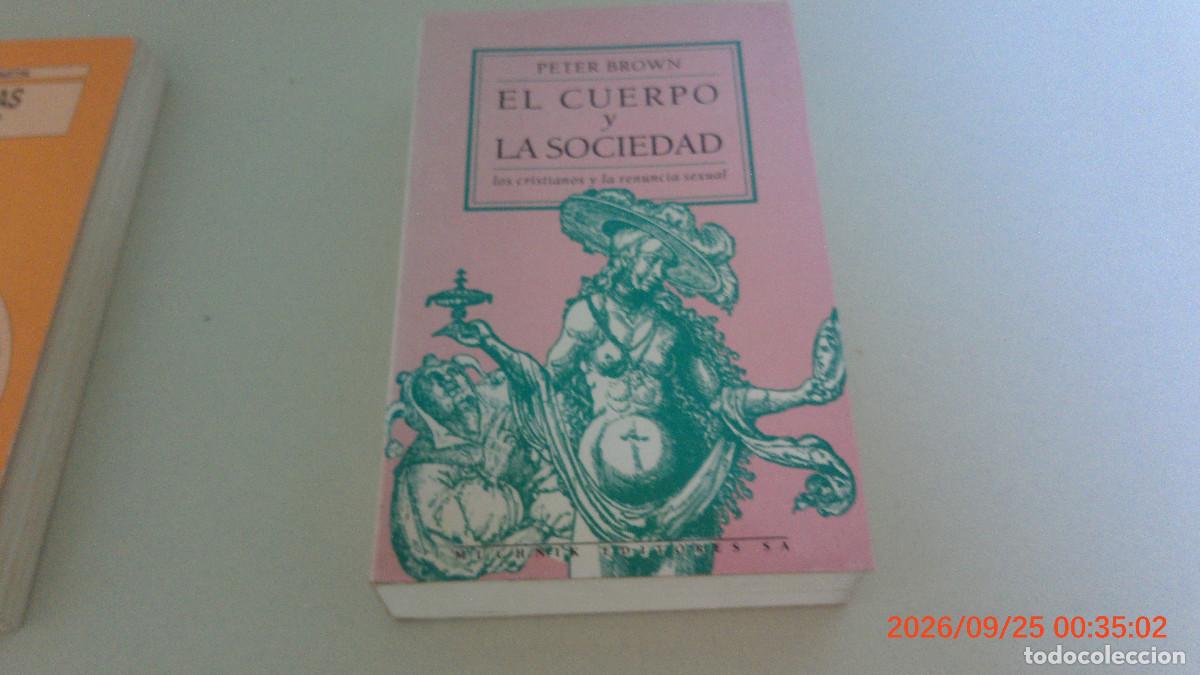 Libros de segunda mano: EL CUERPO Y LA SOCIEDAD. LOS CRISTIANOS Y LA RENUNCIA SEXUAL. PETER BROWN. MUCHNIK EDITORES 1993