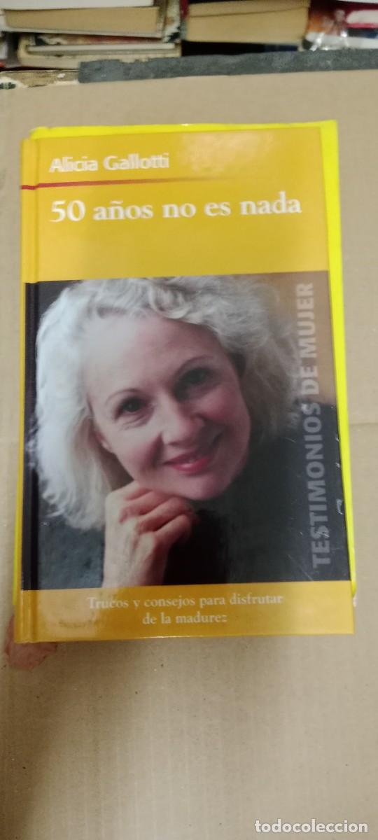 Libros de segunda mano: 50 A&Ntilde;OS NO ES NADA ALICIA GALLOTTI LIBRO CU-05
