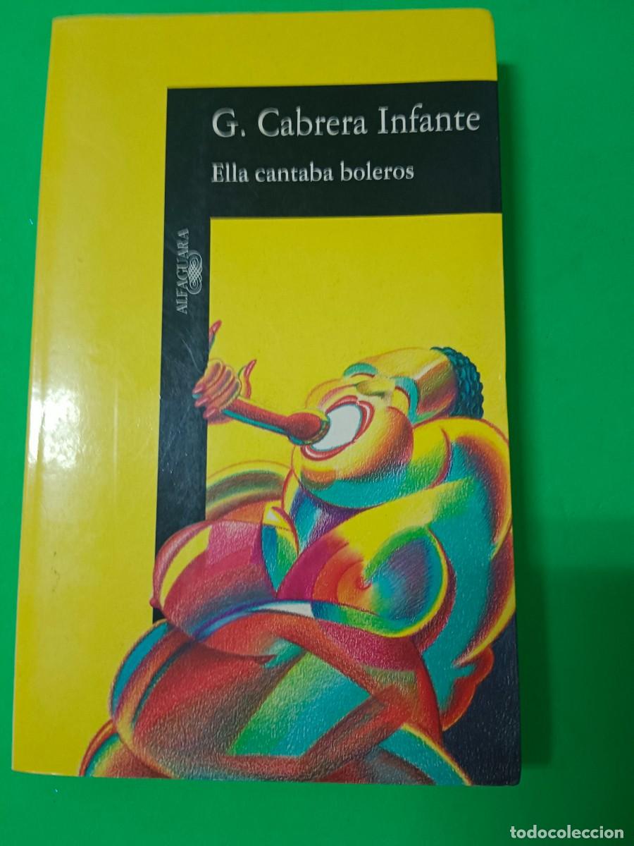 Libros de segunda mano: ELLA CANTABA BOLEROS G. CABRERA INFANTE