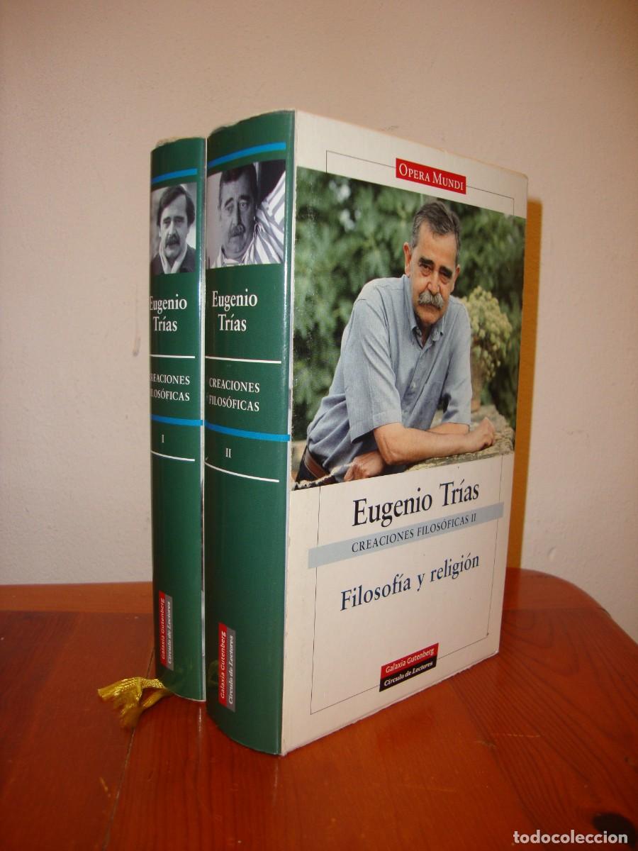 Libros de segunda mano: CREACIONES FILOSOFICAS. DOS VOLUMENES (GALAXIA GUTENBERG / C&Iacute;RCULO DE LECTORES) - EUGENIO TRIAS