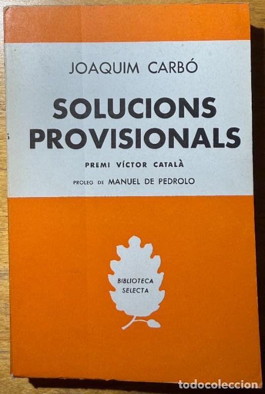 Libros de segunda mano: Solucions provisionals, Joaquim Carb&oacute;, Selecta 371, Primera edici&oacute;n, Dedicado y firmado por el autor