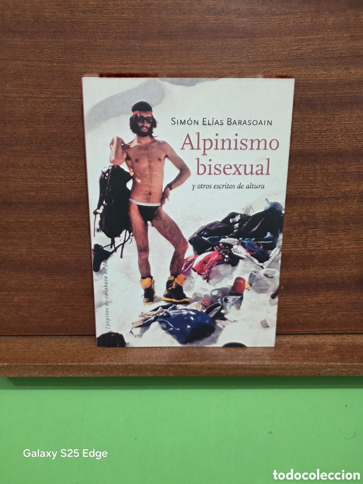 Libros de segunda mano: &rdquo;&rdquo;ALPINISMO BIXESUAL&rdquo;&rdquo;...SIM&Oacute;N EL&Iacute;AS BARASOAIN...PEPITAS DE CALABAZA EDITORIAL...2013...