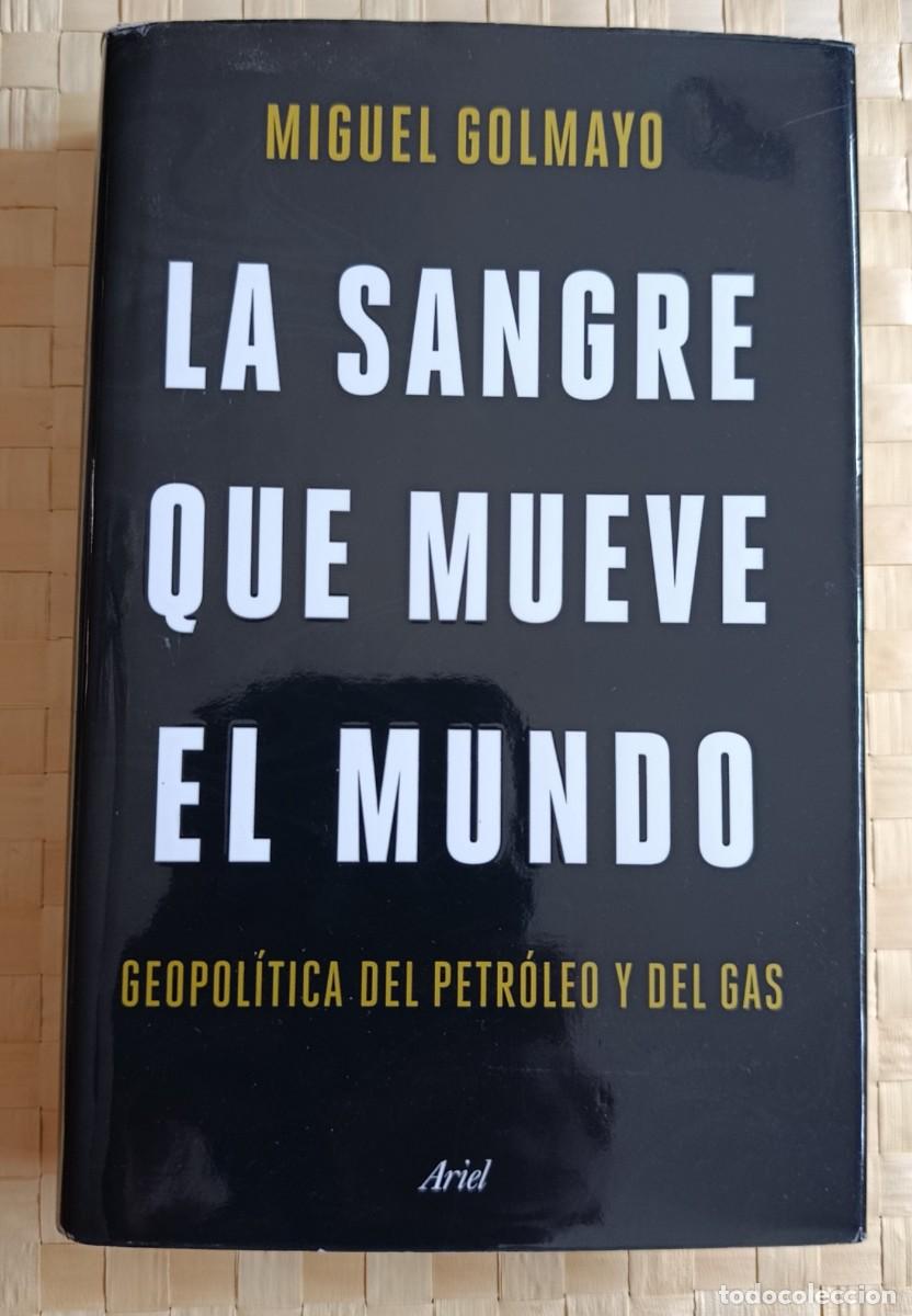 Libros de segunda mano: La Sangre que mueve el Mundo: Geopol&iacute;tica del petr&oacute;leo y del Gas - Miguel Golmayo - Ariel