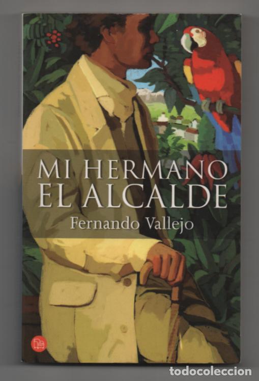 Libros de segunda mano: Mi hermano el alcalde. Fernando Vallejo