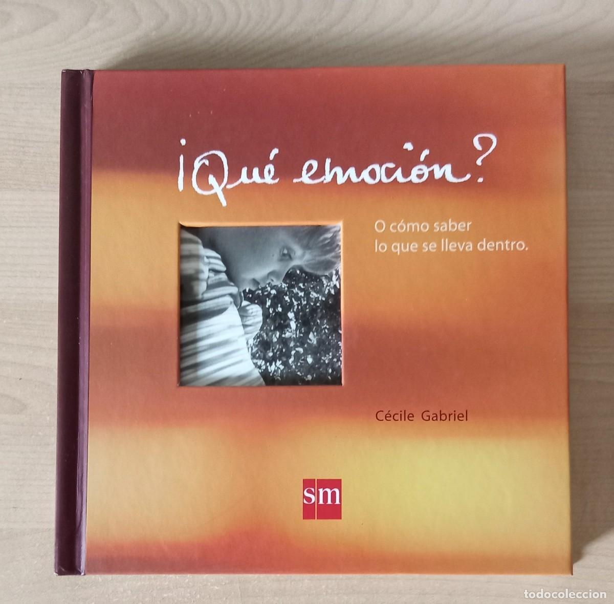 Libros de segunda mano: &iexcl;QUE EMOCION?. O COMO SABER LO QUE SE LLEVA DENTRO. Cecile Gabriel. SM