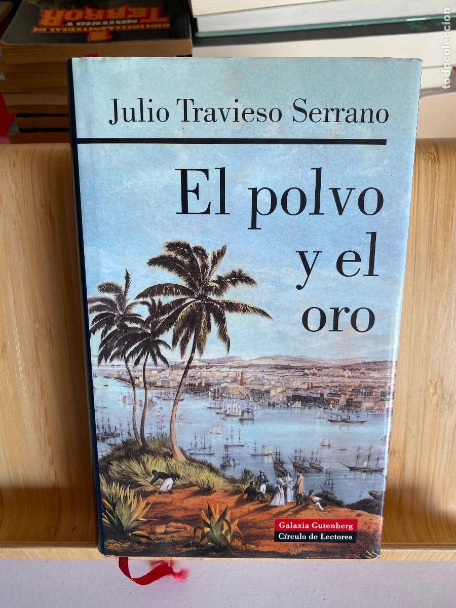 Libros de segunda mano: EL POLVO Y EL ORO. JULIO TRAVIESO SERRANO. EDITORIAL GALAXIA GUTENBERG