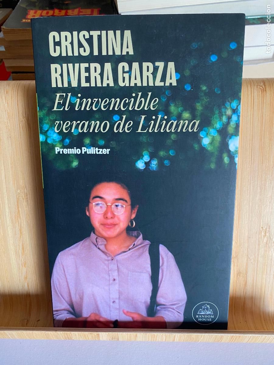 Libros de segunda mano: EL INVENCIBLE VERANO DE LILIANA. CRISTINA RIRA GARZA. EDITORIAL PENGUIN RANDOM HOUSE