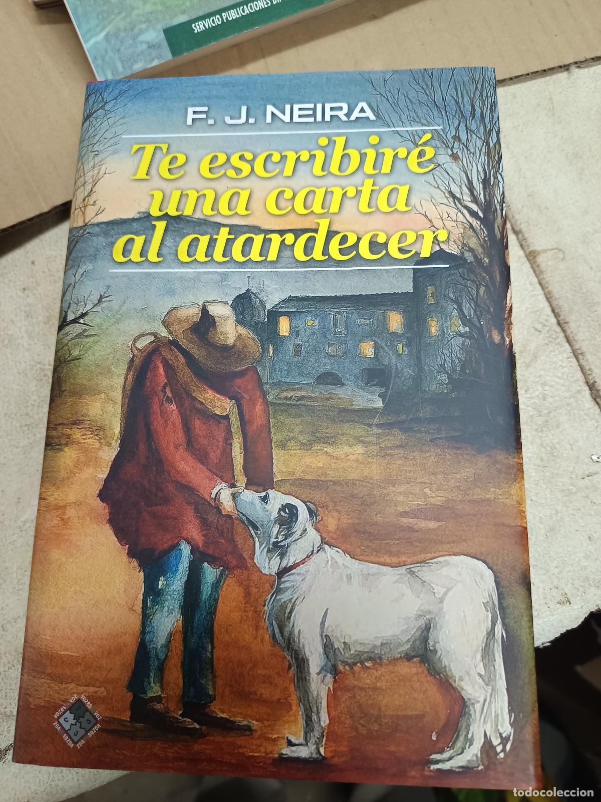 Libros de segunda mano: FRANCCISO JAVIER NEIRA PAMPIN, TE ESCRIBIRE UNA CARTA AL ATARDECER, 1&ordf; EDICION 2020 LUGO GALICIA