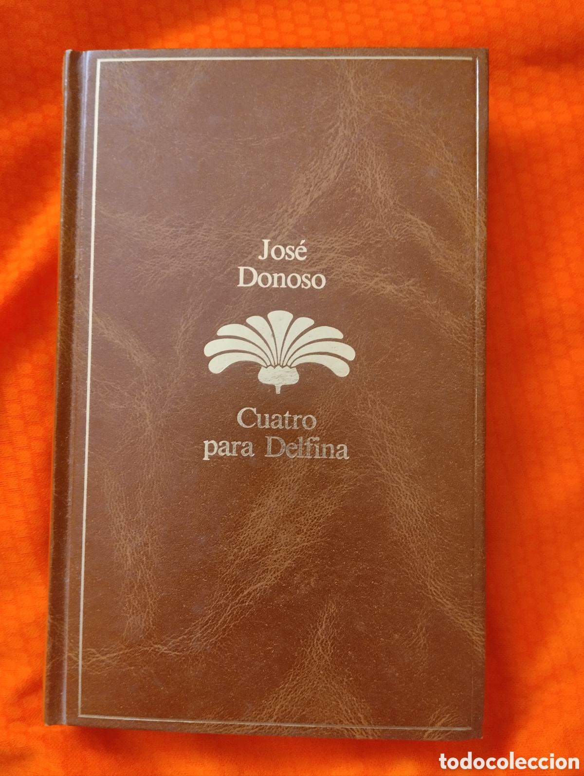 Libros de segunda mano: JOS&Eacute; DONOSO, CUATRO PARA DELFINA. SEIX BARRAL 1985. ANTOLOG&Iacute;A LITERARIA