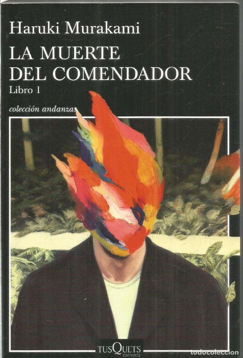 Libros de segunda mano: HARUKI MURAKAMI. LA MUERTE DEL COMENDADOR LIBRO 1 TUSQUETS ANDANZAS. PRIMERA EDICION