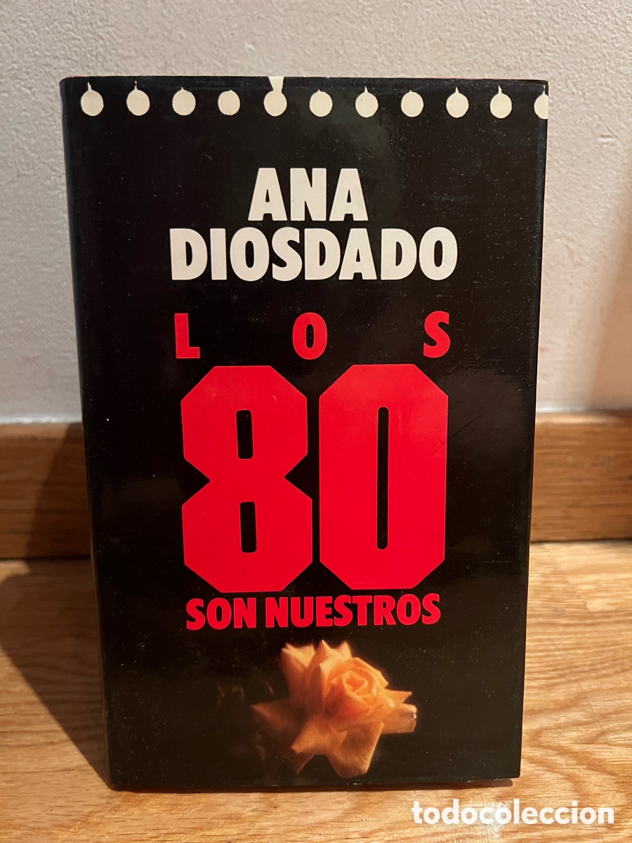 Libros de segunda mano: ANA DIOSDADO LOS 80 SON NUESTROS